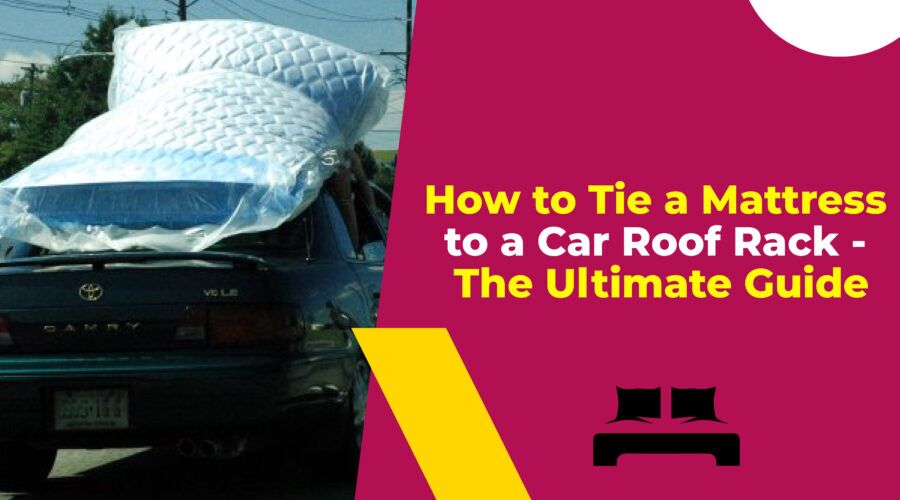 best way to tie mattress to car roof